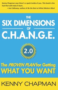 portada The Six Dimensions of C.H.A.N.G.E. 2.0: The Proven Plan for Getting What You Want (en Inglés)