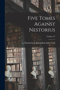 portada Five Tomes Against Nestorius; Volume 47