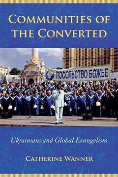 portada Communities of the Converted: Ukrainians and Global Evangelism (Culture and Society After Socialism) (en Inglés)