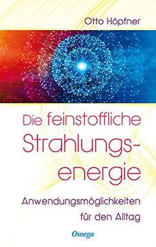 portada Die Feinstoffliche Strahlungsenergie: Anwendungsmöglichkeiten für den Alltag (en Alemán)