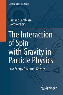 portada The Interaction of Spin with Gravity in Particle Physics: Low Energy Quantum Gravity (in English)