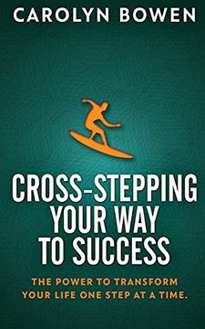 portada Cross-Stepping Your way to Success: The Power to Transform Your Life one Step at a Time! 