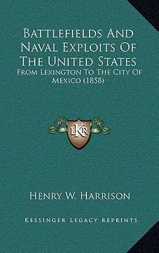 portada battlefields and naval exploits of the united states: from lexington to the city of mexico (1858) (en Inglés)