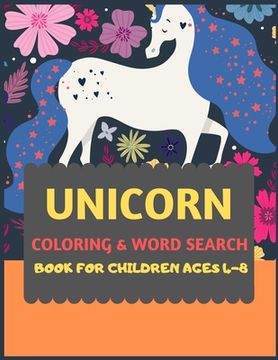 portada Unicorn Coloring & Word Search Book for Children Ages 4-8: unicorn coloring book for kids & toddlers -Unicorn activity books for preschooler-coloring