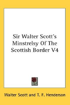 portada sir walter scott's minstrelsy of the scottish border v4 (in English)
