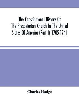 portada The Constitutional History Of The Presbyterian Church In The United States Of America (Part I) 1705-1741 (in English)