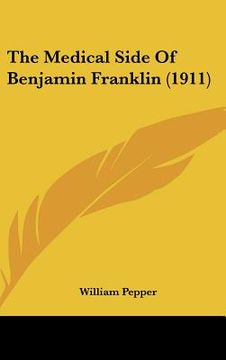 portada the medical side of benjamin franklin (1911) (en Inglés)
