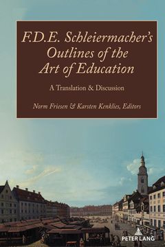 portada F.D.E. Schleiermacher's Outlines of the Art of Education: A Translation & Discussion (in English)