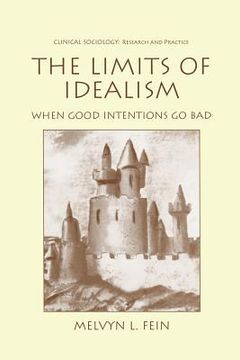 portada The Limits of Idealism: When Good Intentions Go Bad (en Inglés)
