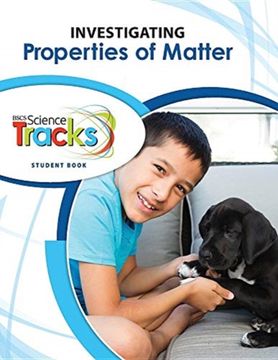 portada Bscs Science Tracks: Connecting Science and Literacy: Investing Properties of Matter (en Inglés)