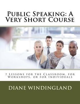 portada Public Speaking: A Very Short Course: 7 Lessons for the Classroom, for Workshops, or for Individuals (en Inglés)