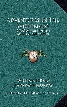 portada adventures in the wilderness: or camp life in the adirondacks (1869) (en Inglés)