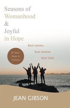 portada Seasons Of Womanhood And Joyful In Hope (Two Classic Books In One Volume): Real Stories, Real Women, Real Faith (en Inglés)
