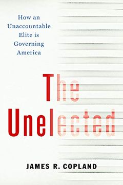 portada The Unelected: How an Unaccountable Elite is Governing America