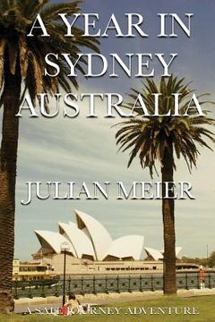portada A year in Sydney Australia: A Safe Journey Adventure