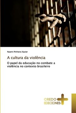 portada A Cultura da Violência: O Papel da Educação no Combate a Violência no Contexto Brasileiro (in Portuguese)