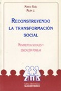 portada RECONSTRUYENDO LA TRANSFORMACIÓN SOCIAL. MOVIMIENTOS SOCIALES Y EDUCACIÓN POPULAR (in Spanish)