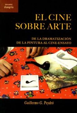 portada El Cine Sobre Arte: De la Dramatizacion de la Pintura al Cine-Ensayo