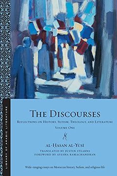 portada The Discourses: Reflections on History, Sufism, Theology, and Literature-Volume One: 1 (Library of Arabic Literature) 