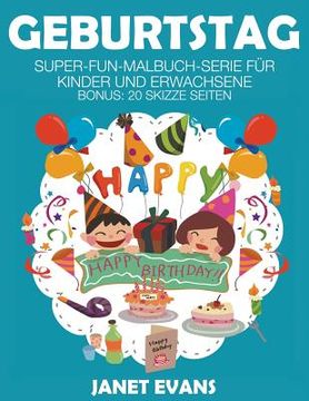 portada Geburtstag: Super-Fun-Malbuch-Serie für Kinder und Erwachsene (Bonus: 20 Skizze Seiten) (en Alemán)