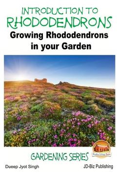 portada Introduction to Rhododendrons - Growing Rhododendrons in your Garden (en Inglés)