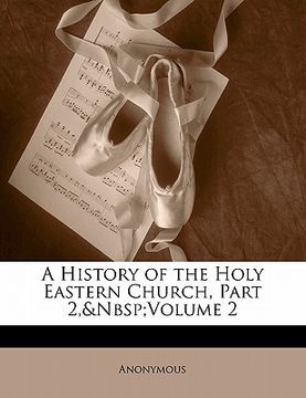 portada a history of the holy eastern church, part 2, volume 2 (en Inglés)