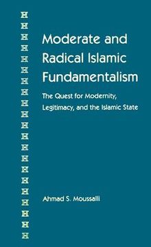 portada moderate and radical islamic fundamentalism: the quest for modernity, legitimacy, and the islamic state (in English)