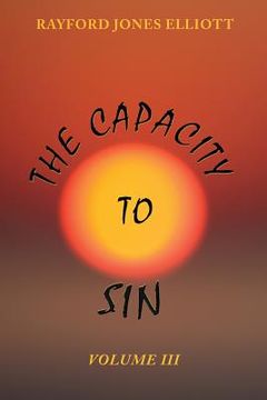 portada The Capacity to Sin: Volume III (en Inglés)