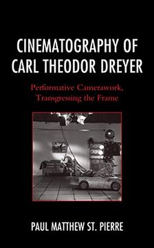 portada Cinematography of Carl Theodor Dreyer: Performative Camerawork, Transgressing the Frame (The Fairleigh Dickinson University Press Series in Communication Studies) (en Inglés)