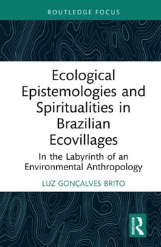 portada Ecological Epistemologies and Spiritualities in Brazilian Ecovillages (Routledge Environmental Anthropology) (in English)
