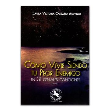 portada COMO VIVIR SIENDO TU PEOR ENEMIGO EN 31 GENIALES CANCIONES (in Spanish)