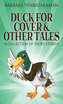 portada Duck For Cover & Other Tales: A Collection Of Short Stories (en Inglés)