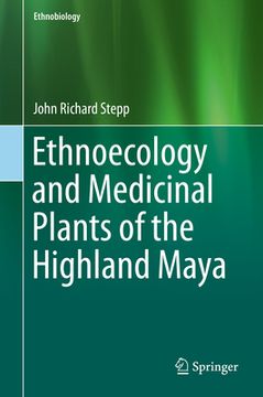 portada Ethnoecology and Medicinal Plants of the Highland Maya (en Inglés)
