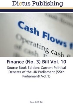 portada Finance (No. 3) Bill Vol. 10: Source Book Edition: Current Political Debates of the UK Parliament (55th Parliament/ Vol.1)
