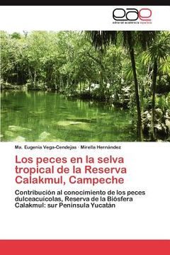 portada los peces en la selva tropical de la reserva calakmul, campeche (in English)