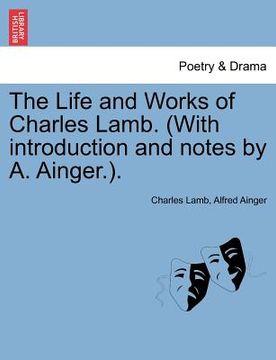 portada the life and works of charles lamb. (with introduction and notes by a. ainger.). (in English)