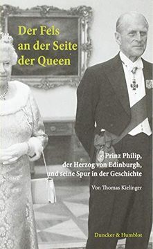 portada Der Fels an der Seite der Queen: Prinz Philip, der Herzog von Edinburgh, und Seine Spur in der Geschichte (en Alemán)