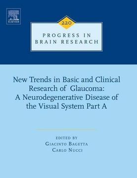 portada New Trends in Basic and Clinical Research of Glaucoma: A Neurodegenerative Disease of the Visual System Part A, Volume 220 (Progress in Brain Research)