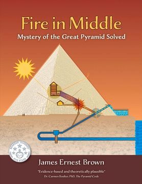 portada Fire in Middle: Mystery of the Great Pyramid Solved Volume 2 (en Inglés)