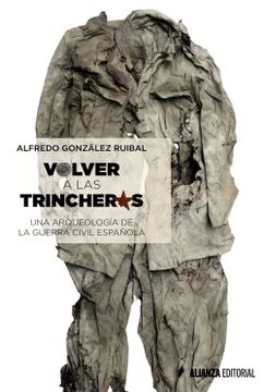 portada Volver a las Trincheras: Una Arqueología de la Guerra Civil Española (in Spanish)