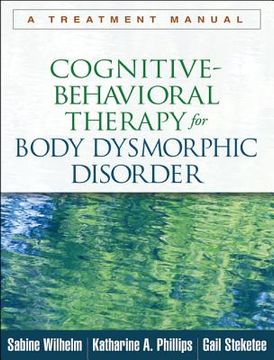portada cognitive-behavioral therapy for body dysmorphic disorder: a treatment manual (en Inglés)