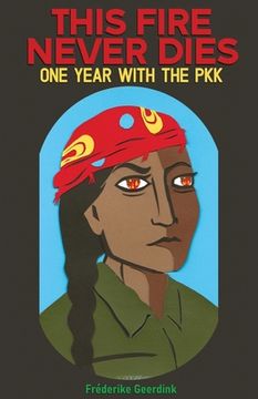 portada This Fire Never Dies one Year With the pkk (en Inglés)