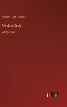 portada Frivolous Cupid: in large print (en Inglés)