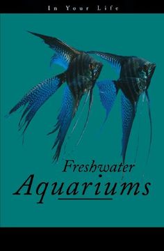 portada Freshwater Aquariums in Your Life (en Inglés)