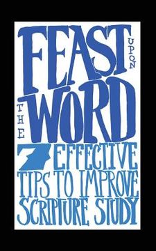 portada Feast Upon the Word: 7 Effective Tips to Improve Scripture Study (en Inglés)