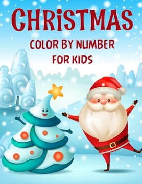 portada Christmas color by number for kids.: Fun Children's Christmas Gift or Present for kids.Christmas Activity Book Color by Number (coloring book). (in English)