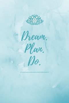 portada Dream Plan Do: DIN A6 - Gestalte für jeden Tag Deine persönliche ToDo Liste - Perfekt für Aufgaben zum Abharken - Geschenk Weihnachte (en Inglés)