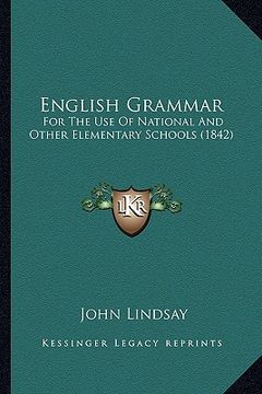 portada english grammar: for the use of national and other elementary schools (1842) (en Inglés)