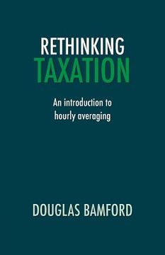 portada Rethinking Taxation - An Introduction to Hourly Averaging (en Inglés)