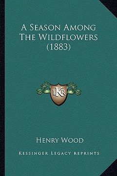 portada a season among the wildflowers (1883) (in English)